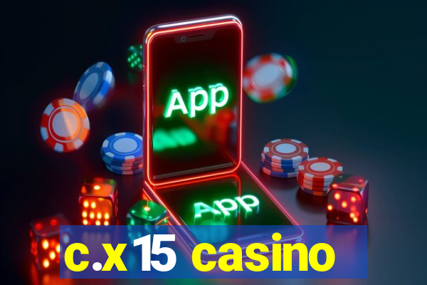 c.x15 casino